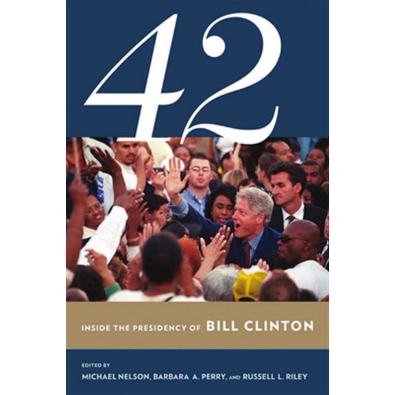 Pre-Owned 42: Inside the Presidency of Bill Clinton (Miller Center of Public Affairs Books) Paperback