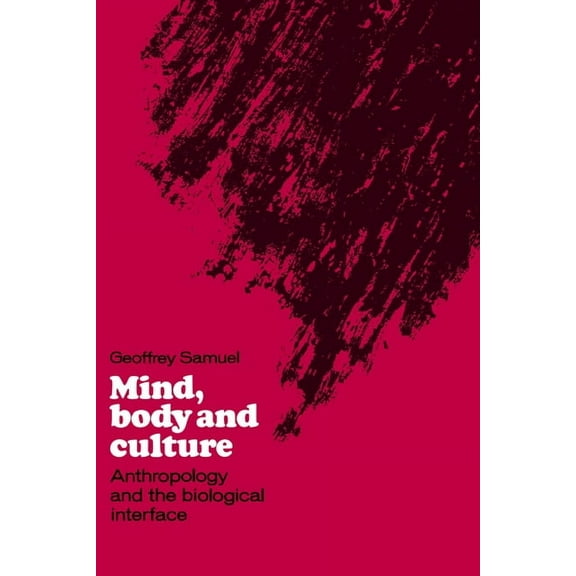 Mind, Body and Culture: Anthropology and the Biological Interface, (Hardcover)