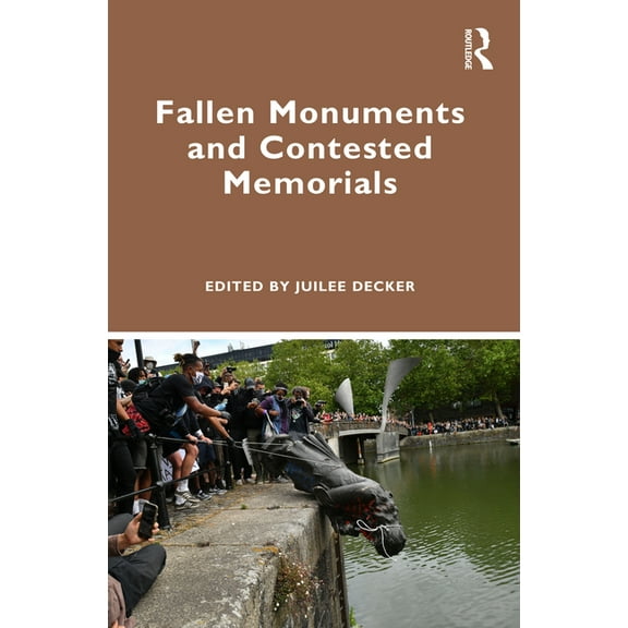 Fallen Monuments and Contested Memorials, (Paperback)