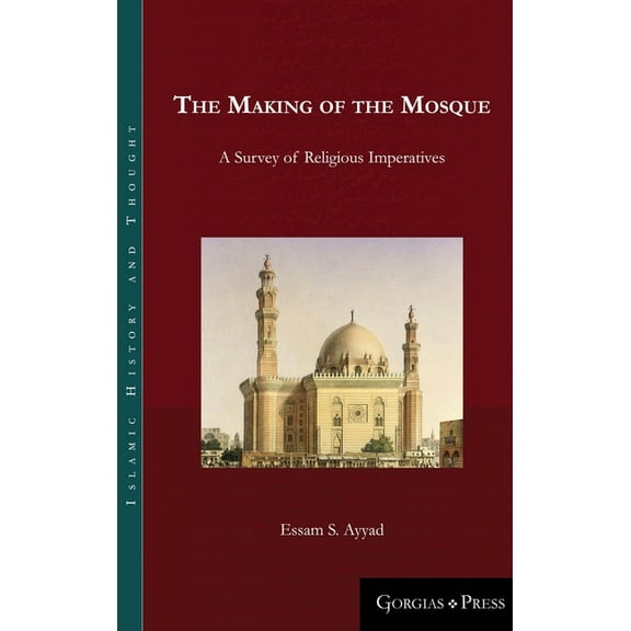 Islamic History and Thought: The Making of the Mosque (Hardcover)
