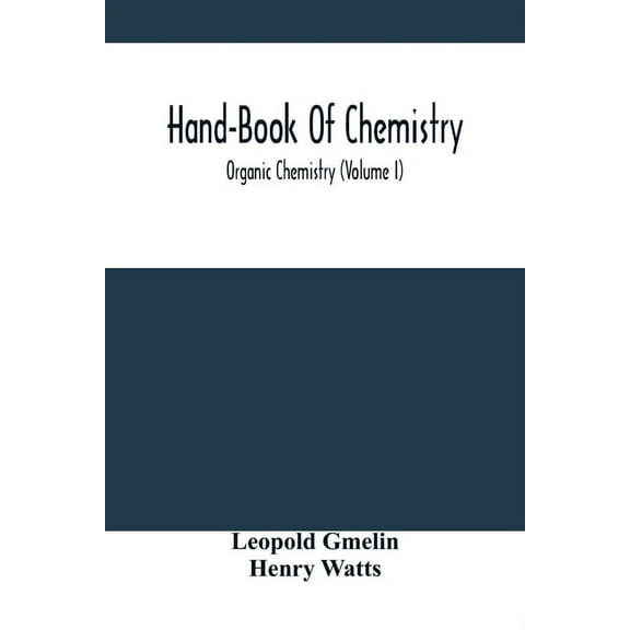 Hand-Book Of Chemistry; Organic Chemistry (Volume I), (Paperback)
