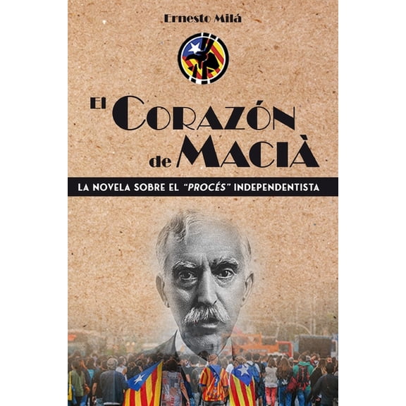 El Corazón de Macià : La Novela sobre el Procés Independentista (Paperback)