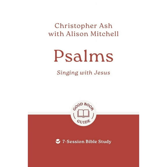 Good Book Guides Psalms: Singing with Jesus: 7-Session Bible Study, (Paperback)