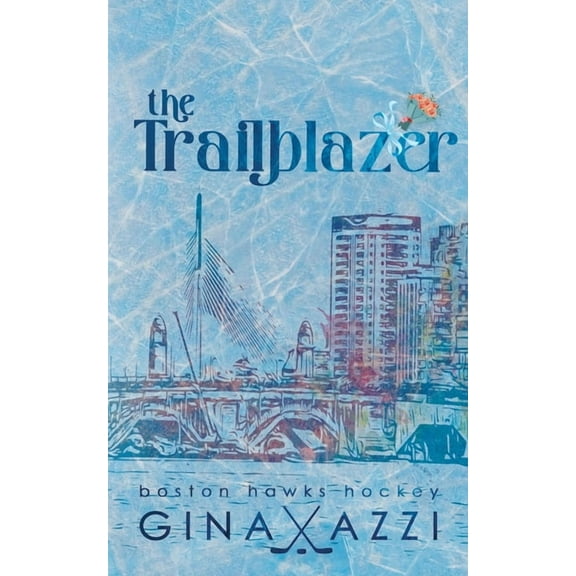 Boston Hawks Hockey The Trailblazer: A Second Chance Hockey Romance, Book 7, (Paperback)