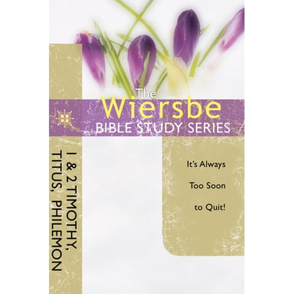 Pre-Owned The Wiersbe Bible Study Series: 1 & 2 Timothy, Titus, Philemon: It's Always Too Soon to Quit (Paperback) 1434765105 9781434765109