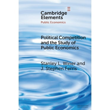 Elements in Public Economics Political Competition and the Study of Public Economics, (Paperback)