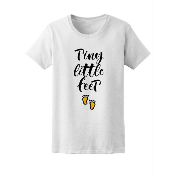 Tiny Little Feet, Cute Quote T-Shirt Women -Image by Shutterstock, Female Medium