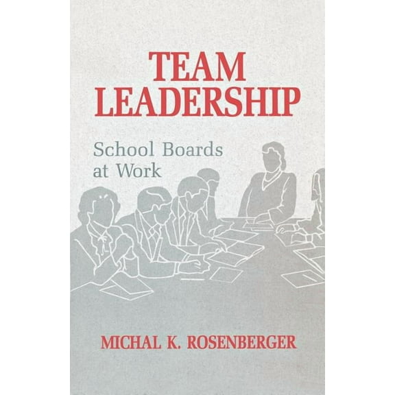 Team Leadership: School Boards at Work, (Paperback)