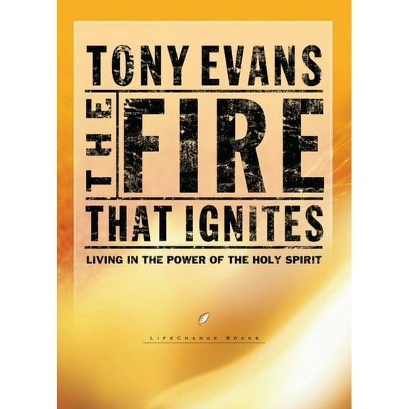 Lifechange Books The Fire That Ignites: Living in the Power of the Holy Spirit, (Paperback)
