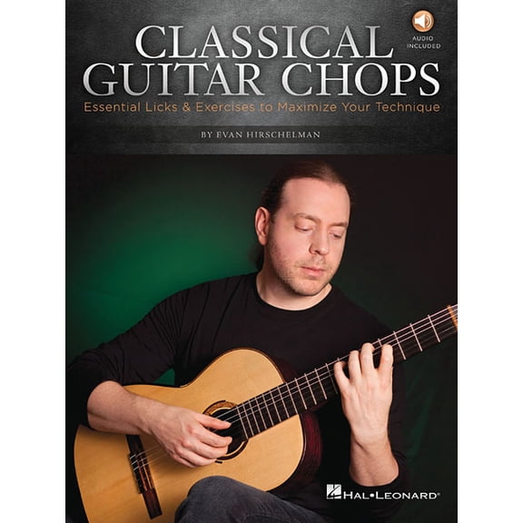Classical Guitar Chops: Essential Licks & Exercises to Maximize Your Technique, (Paperback)