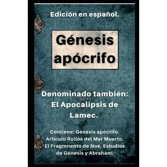 Libro G?nesis Ap?crifo: Denominado tambi?n: El Apocalipsis de Lamec. (Rollos del Mar Muerto).
