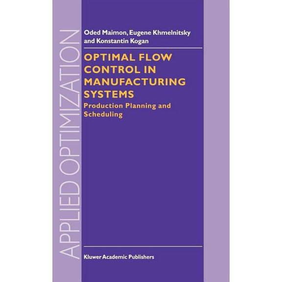 Applied Optimization Optimal Flow Control in Manufacturing Systems: Production Planning and Scheduling, Book 18, (Hardcover)