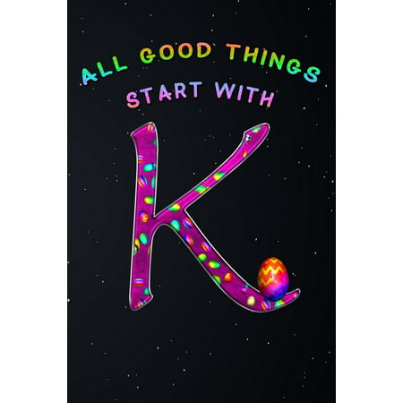 All Good Things Start with K: Monogram Initial Capital Letter K Bunny Easter Eggs Lined Notebook and Journal Composition Book Diary Gift Paperback