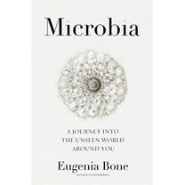 Microbia : A Journey into the Unseen World Around You (Hardcover)