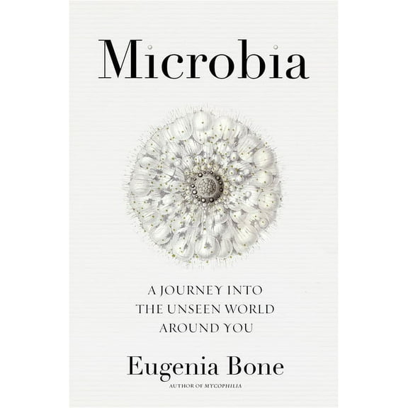 Microbia : A Journey into the Unseen World Around You (Hardcover)
