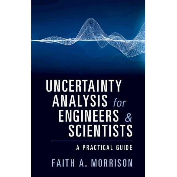 Uncertainty Analysis for Engineers and Scientists: A Practical Guide, (Paperback)