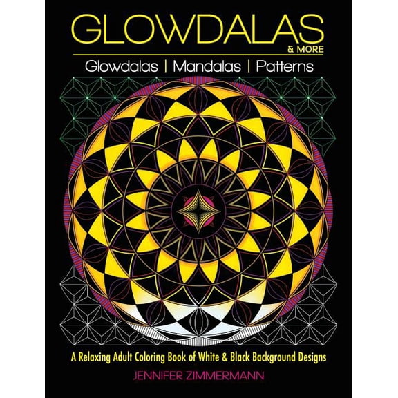Glowdalas & More: An Adult Coloring Book of White and Black Background Mandalas and Pattern Designs for Relaxation a, (Paperback)