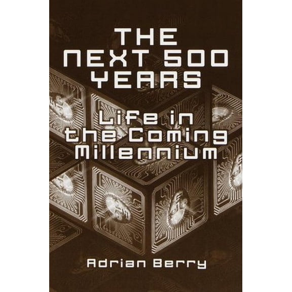Pre-Owned The Next 500 Years : Life in the Coming Millennium (Hardcover) 051720374X 9780517203743