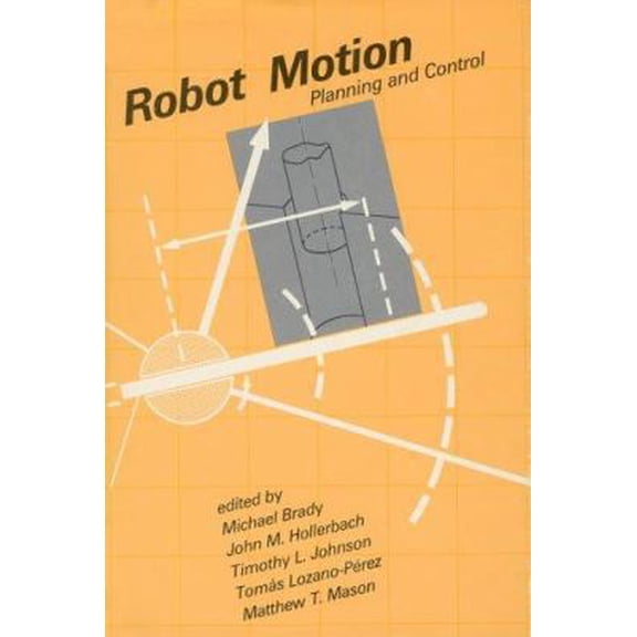Pre-Owned Robot Motion: Planning and Control (Artificial Intelligence) (Hardcover) 026202182X 9780262021821