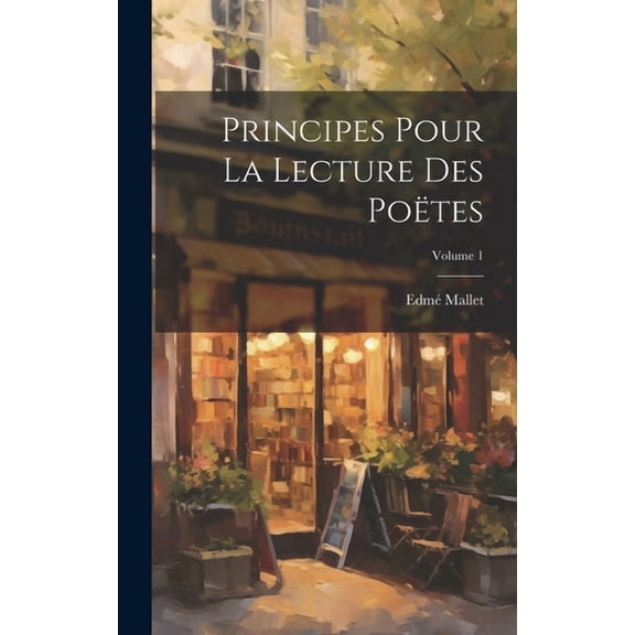 Principes Pour La Lecture Des Poëtes; Volume 1 (Hardcover)