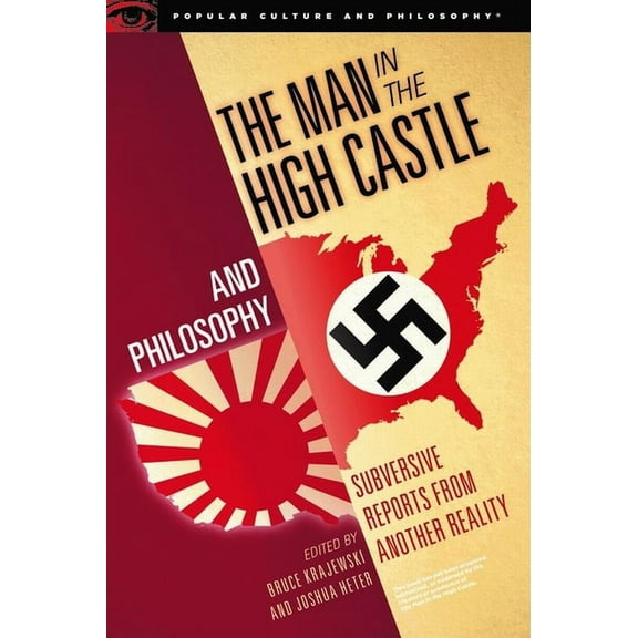 Popular Culture and Philosophy: The Man in the High Castle and Philosophy (Paperback)