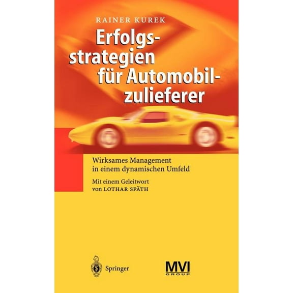 Erfolgsstrategien FÃ¼r Automobilzulieferer: Wirksames Management in Einem Dynamischen Umfeld, (Hardcover)
