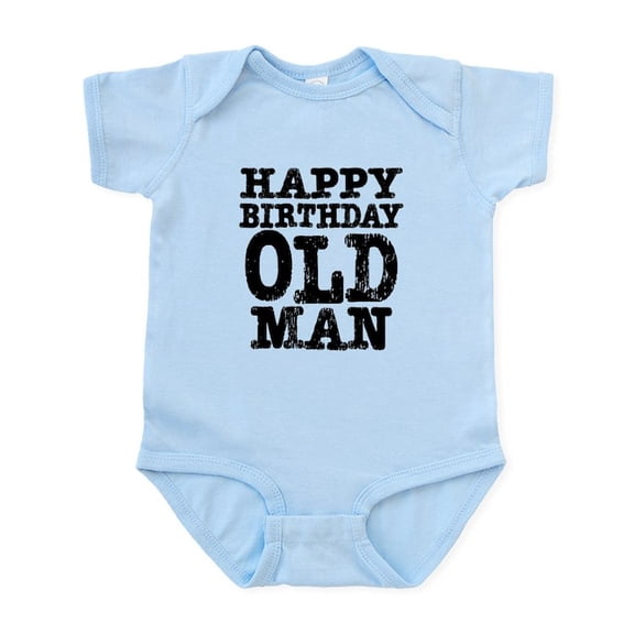 CafePress - Happy Birthday Old Man Infant Bodysuit - Baby Light Bodysuit, Size Newborn - 24 Months