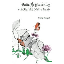 Butterfly Gardening with Florida's Native Plants, (Paperback)