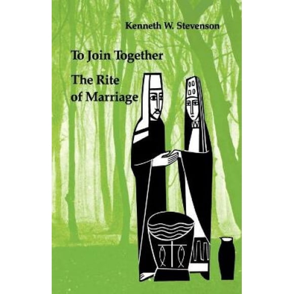 To Join Together: The Rite of Marriage (Studies in the Reformed Rites of the Church)