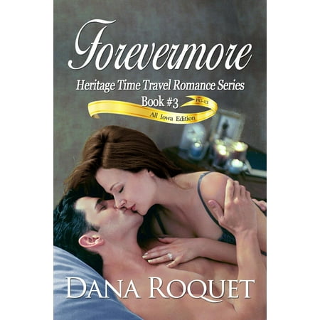 Forevermore (Heritage Time Travel Romance Series, Book 3 PG-13 All Iowa Edition) -