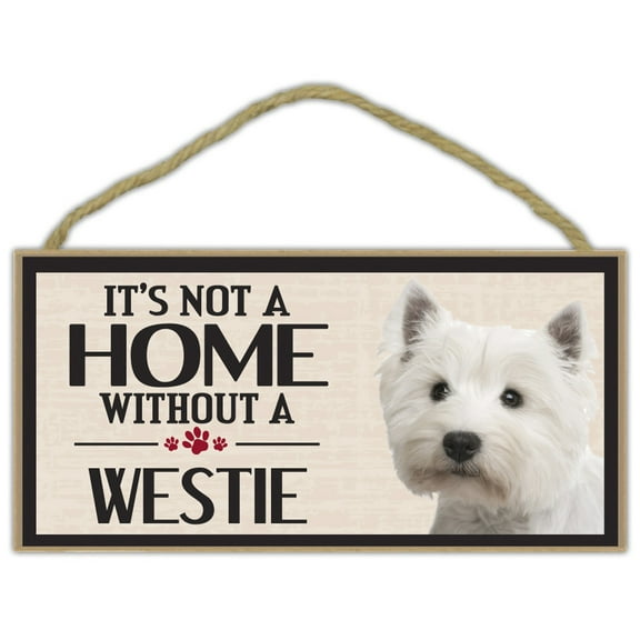 Wood Sign: It's Not A Home Without A WESTIE (WEST HIGHLAND TERRIER) | Dogs