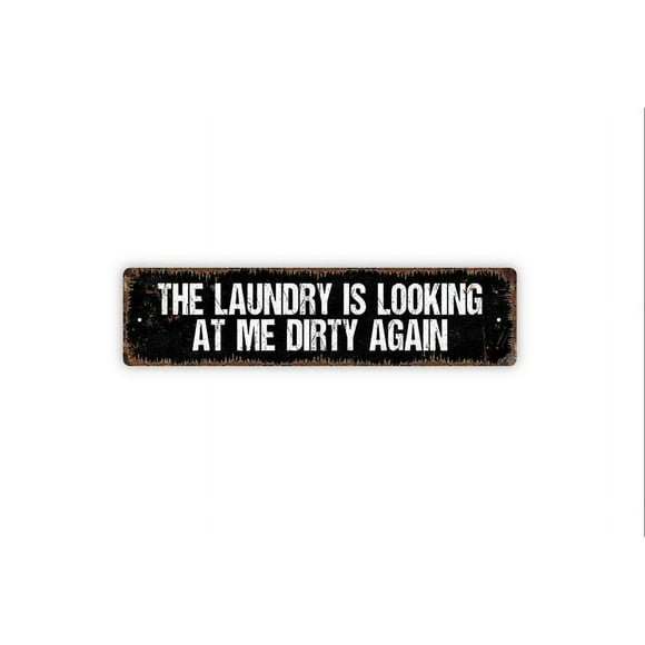The Laundry Is Looking At Me Dirty Again Sign Funny Laundry Room Laundromat Rustic Street Metal Sign or Door Name Plate Plaque Size: 4 x 16 Inch