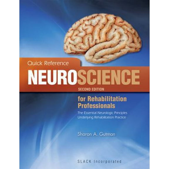 Pre-Owned Quick Reference NeuroScience for Rehabilitation Professionals: The Essential Neurological Principles Underlying Rehabilitation Professionals, Second ... (Paperback) 1556428006 9781556428005