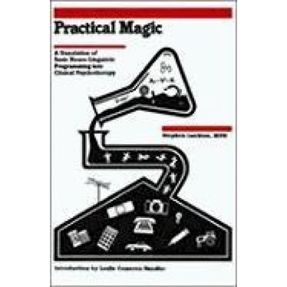 Practical Magic:: A Translation of Basic Neuro-Linguistic Programming Into Clinical Psychotherapy