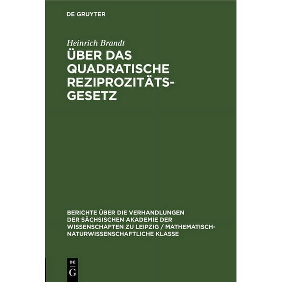 Berichte Ãber die Verhandlungen der SÃ¤ch Ãber Das Quadratische ReziprozitÃ¤tsgesetz, Book 99, (Hardcover)