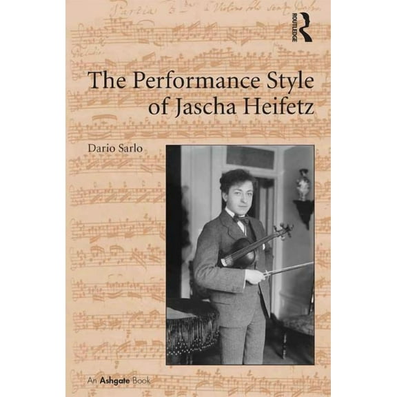 The Performance Style of Jascha Heifetz, (Hardcover)