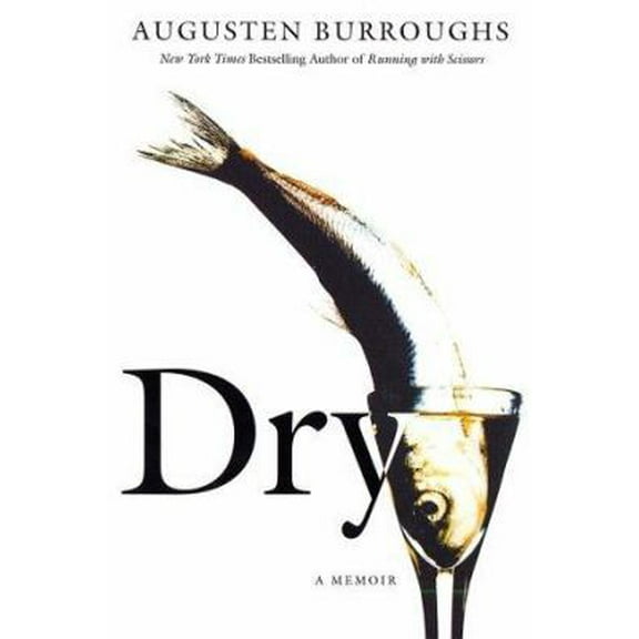 Pre-Owned Dry: A Memoir (Hardcover) 0312272057 9780312272050