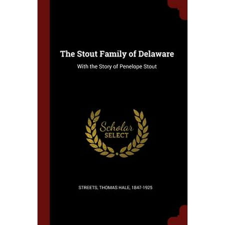 The Stout Family of Delaware : With the Story of Penelope (Best Stout For Cooking)