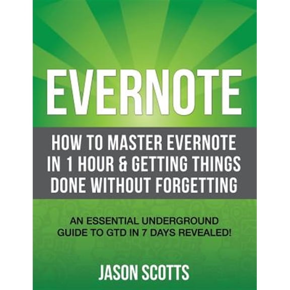 Pre-Owned Evernote: How to Master Evernote in 1 Hour & Getting Things Done Without Forgetting. ( an Essential Underground Guide to Gtd in