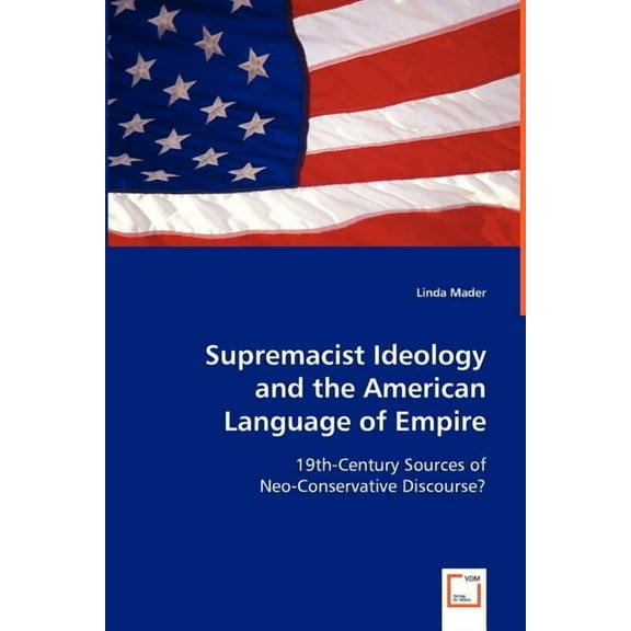 Supremacist Ideology and the American Language of Empire (Paperback)
