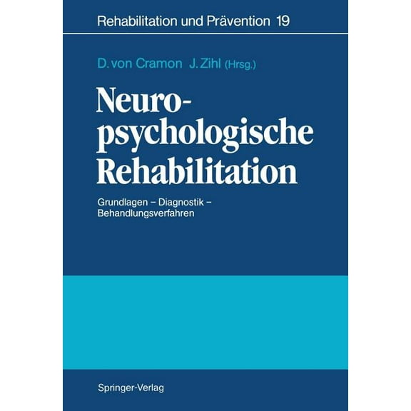 Rehabilitation Und PRävention Neuropsychologische Rehabilitation: Grundlagen -- Diagnostik -- Behandlungsverfahren, Book 19, (Paperback)