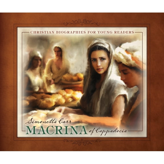 Christian Biographies for Young Readers Macrina of Cappadocia, (Hardcover)