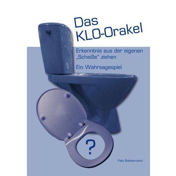 Das KLO-Orakel: Erkenntnis aus der eigenen Scheisse ziehen. Ein Wahrsagespiel, (Paperback)
