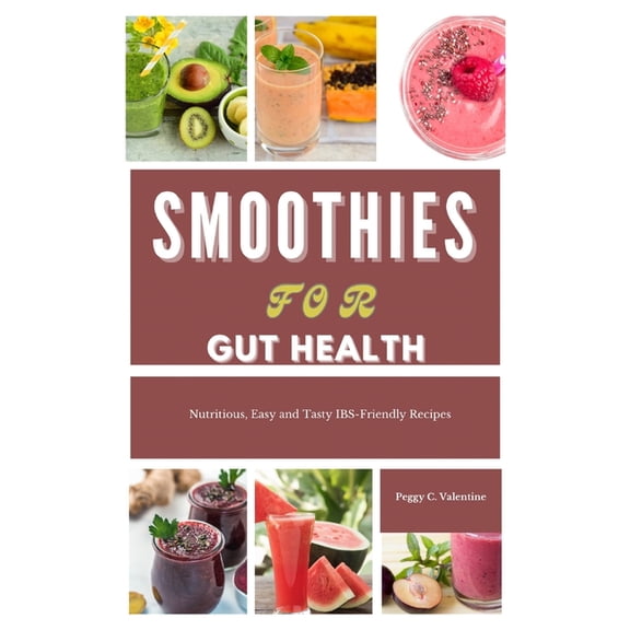 Smoothies For Gut Health: Nutritious, Easy and Delicious Recipes, (Paperback)