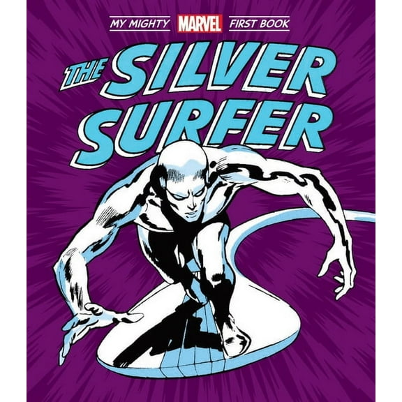 My Mighty Marvel First Book The Silver Surfer: My Mighty Marvel First Book, (Board Book)