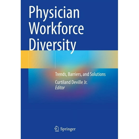 Physician Workforce Diversity: Trends, Barriers, and Solutions, (Paperback)
