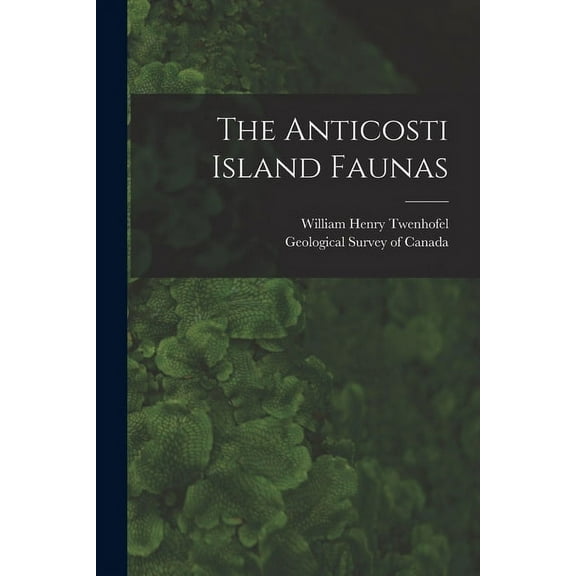The Anticosti Island Faunas [microform] (Paperback)