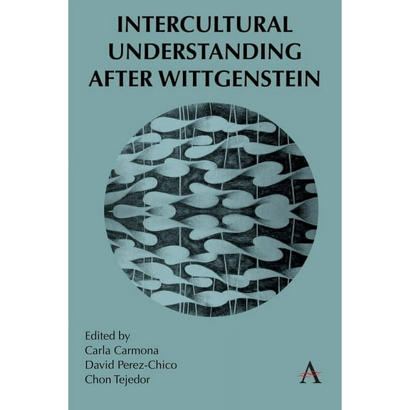 Anthem Studies in Wittgenstein Intercultural Understanding After Wittgenstein, (Hardcover)