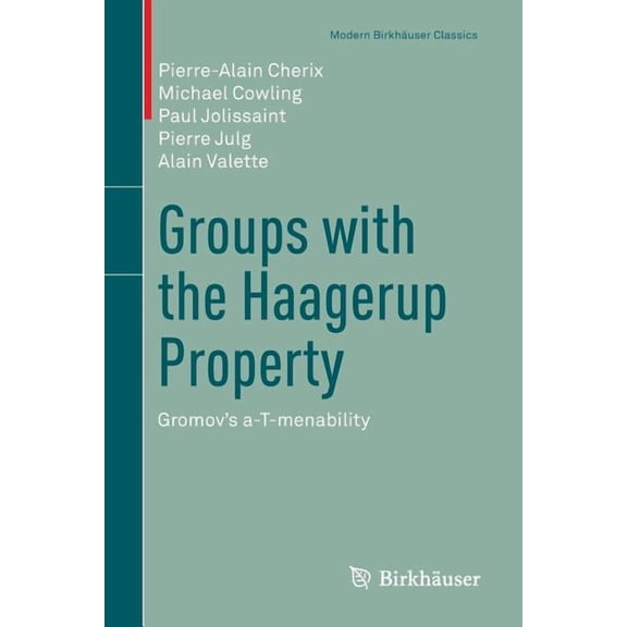 Modern BirkhÃ¤user Classics Groups with the Haagerup Property: Gromov's A-T-Menability, (Paperback)