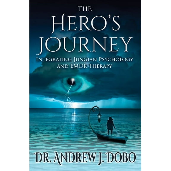 The Hero's Journey: Integrating Jungian Psychology and EMDR Therapy, (Paperback)